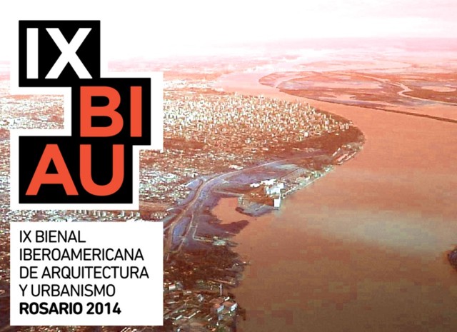 IX Bienal Iberoamericana de Arquitectura y Urbanismo. Rosario 2014